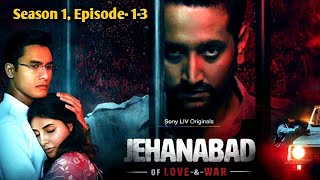 Jehanabad - Of Love & War (2023) Season 1 Episode 1-3 Explained In Hindi @mysteryexplainer1995