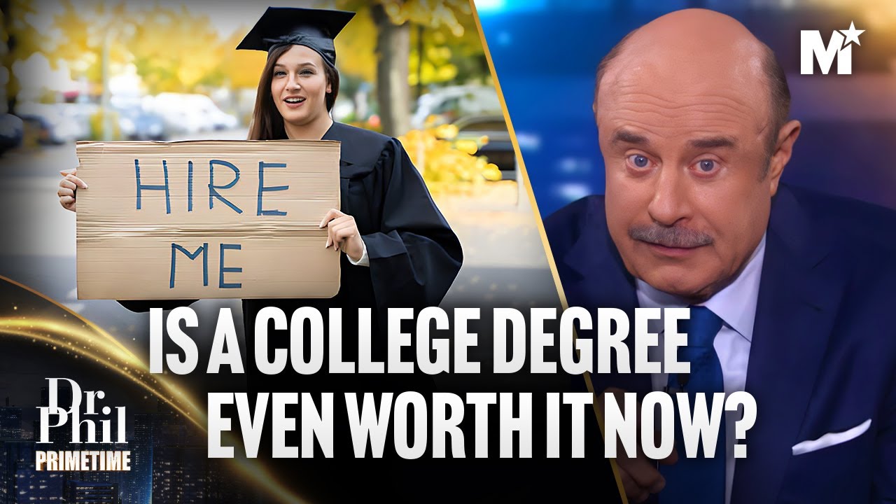 Dr. Phil: Is A College Degree Worth It? The Truth Will Surprise You | Dr. Phil Primetime