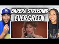 FINALLY A SOLO!| FIRST TIME HEARING Barbra Streisand -  Evergreen REACTION