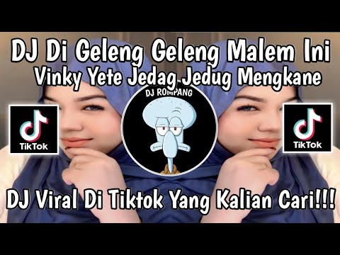 DJ DI GELENG GELENG MALEM INI VINKY YETE  JEDAG JEDUG MENGKANE - DJ GELENGKEUN ABANG VINKY YT