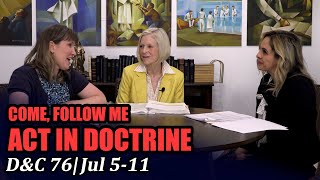 Come Follow Me: Act in Doctrine (Doctrine and Covenants 76, Jul 5-11)