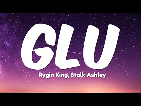 Rygin King, Stalk Ashley - GLU (Official Lyric Video)
