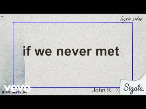 John K, Sigala - if we never met (remix (Lyric Video))