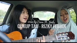 Download lagu Cukup Tau - Rizky Febian (cover by Tiara Ft. Frida) mp3
