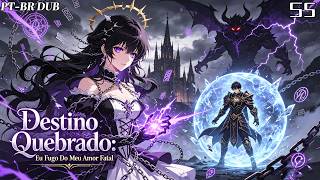 🔥Destino Quebrado: Eu Fugo Do Meu Amor Fatal S5#dublado pt-br#animeação#multidub