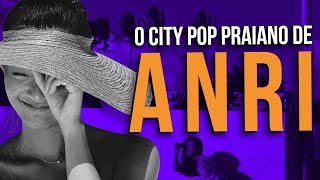 O CITY POP praiano de ANRI!