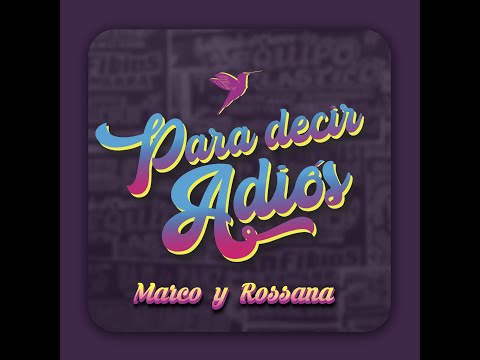 PARA DECIR ADIOS - Rossana Fernández Maldonado y Marco Zunino