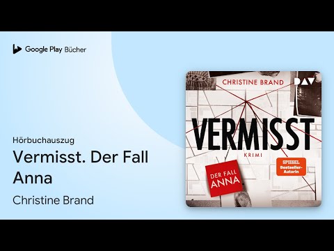 „Vermisst. Der Fall Anna“ von Christine Brand · Hörbuchauszug