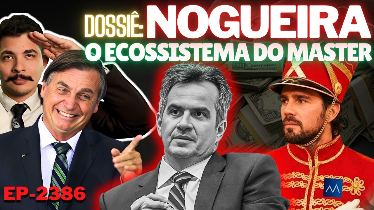 Dossiê: NOGUEIRA - O Ecossistema do MASTER, as MESADAS, a Delação e o IMPACTO ELEITORAL.