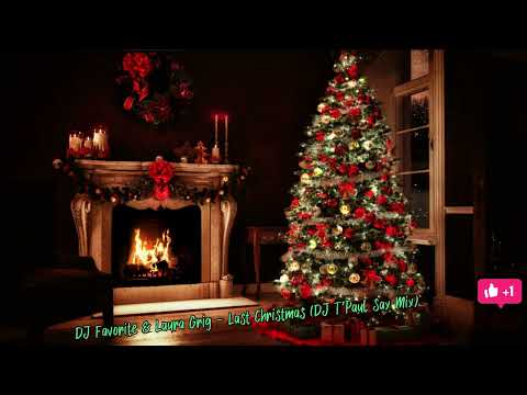 DJ Favorite & Laura Grig - Last Christmas (DJ T'Paul Sax Mix)