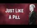 pink - Just Like A Pill (Lyrics)