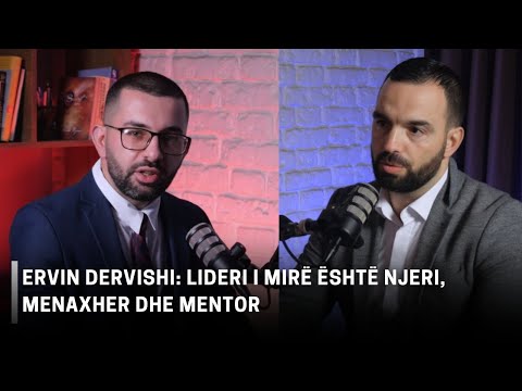 Ervin Dervishi: Lideri i mirë është njeri, menaxher dhe mentor - Podcast i Suksesit by Xhulio Radi