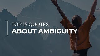 TOP 15 Quotes about Ambiguity | Most Famous Quotes | Quotes for Facebook