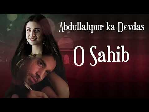 Abdullahpur Ka Devdas | O Sahib [ Extended Version | Full OST Song  ]  Bilal Abbas, Sarah Khan