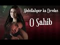 Abdullahpur Ka Devdas O Sahib Extended Version Full OST Song Bilal Abbas Sarah Khan