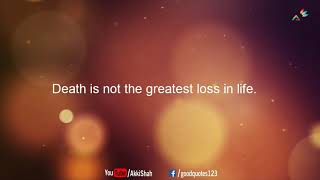 Death is not greatest loss - Good Quotes - What's App Status Video