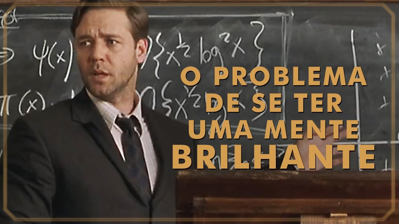 ter Uma Mente Brilhante não te impede de ser perturbado