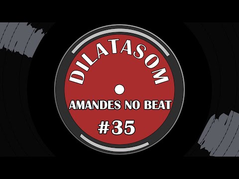 Dilatasom - Amandes no Beat