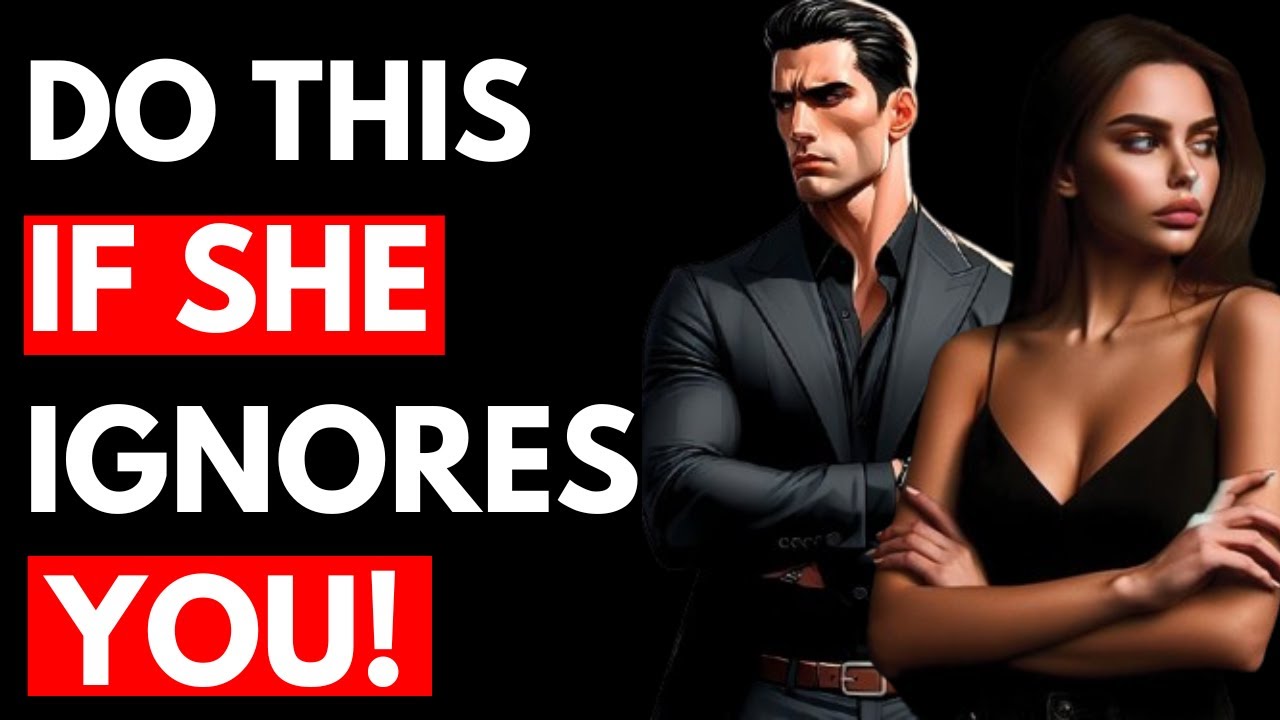 If A Woman Ignores You, Act Like This (Destroy Her Ego) | Stoicism