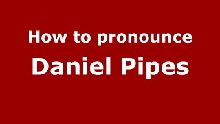 How to pronounce Daniel Pipes
