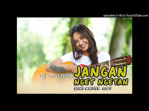 FDJ EMILY  YOUNG - JANGAN  NGET- NGETAN