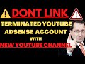 Can I Link Terminated AdSense Account to New Youtube Channel