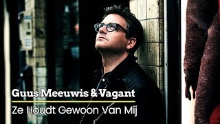 Guus Meeuwis &amp; Vagant - Ze Houdt Gewoon Van Mij (Audio Only)