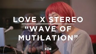 Love X Stereo - &quot;Wave Of Mutilation&quot; (Live @ WDBM)