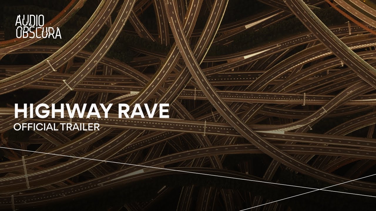Audio Obscura Highway Rave | Official Trailer