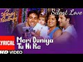 Lyrical: MERI DUNIYA TU HI RE | Heyy Babyy | Akshay Kumar,Ritesh Deshmukh,Fardeen Khan | Silent Love