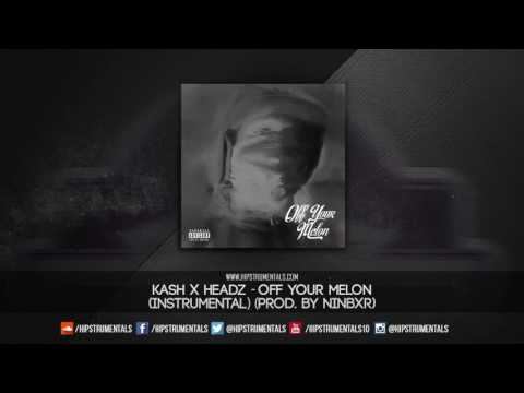 Kash & Headz - Off Your Melon [Instrumental] (Prod. By NINEBXR) + DL via @Hipstrumentals