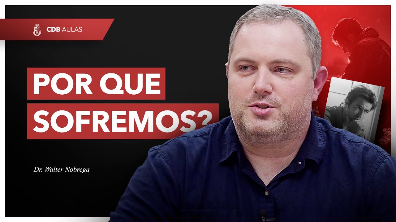 Por que sofremos? - Dr. Walter Nobrega