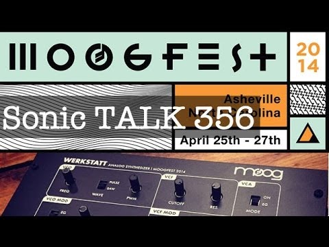 Sonic TALK 356 - Moogfest and Werkstatt