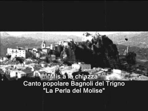 Bagnoli del Trigno - "La Perla del Molise" - Canto popolare "Mis a la Chiazza"
