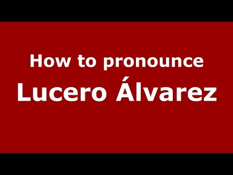 How to pronounce Lucero Álvarez (Spanish/Argentina) - PronounceNames.com