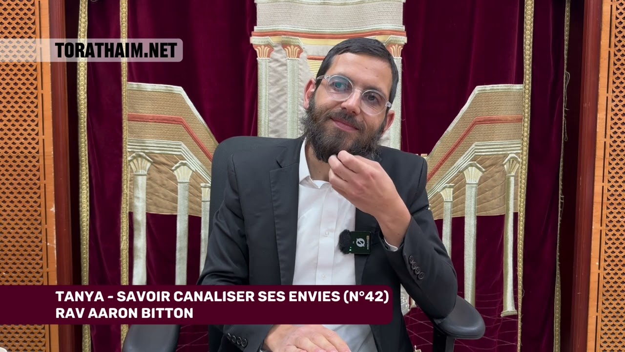 Tanya - Savoir canaliser ses envies (N°42). Rav Aaron Bitton