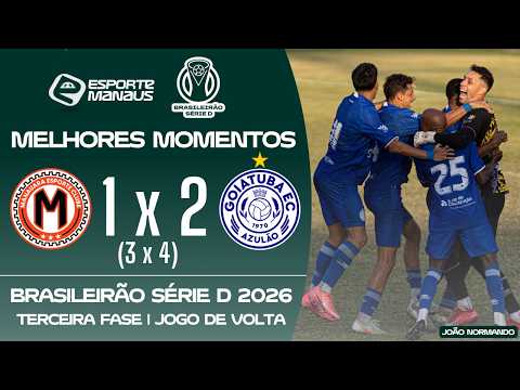 MANAUARA 1 (3) X (4) 2 GOIATUBA-GO | MELHORES MOMENTOS | 3ª FASE DO BRASILEIRÃO SÉRIE D 2026 (VOLTA)