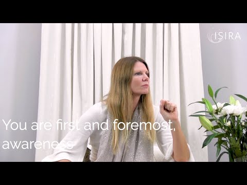 You are first and foremost Awareness - Isira