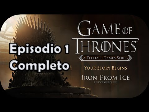 Juego de Tronos - Episodio 1 COMPLETO: Hierro del Hielo - Telltale Games Aventura Gráfica