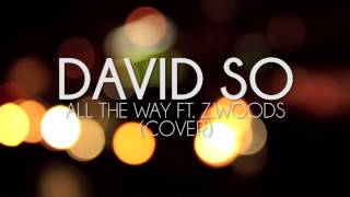 David So - All The Way Ft. Z.woods (Cover)