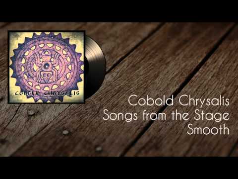 Cobold Chrysalis - Smooth (Songs from the Stage)