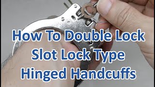How To Double Lock Slot Lock Type Hinged Handcuffs