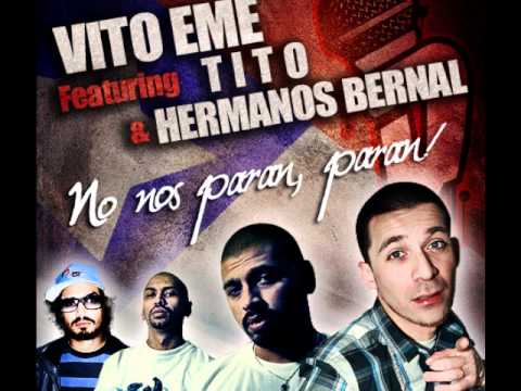 Vito Eme ft Hermanos Bernal & Tito - No nos paran, paran!