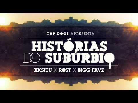 Xksitu, Rost & Bigg Favz - Histórias do Subúrbio