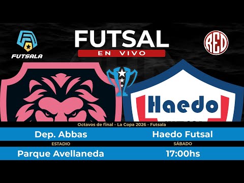 🔴 Deportivo Abbas vs Haedo Futsal - Octavos de final - La Copa - Futsala 2026