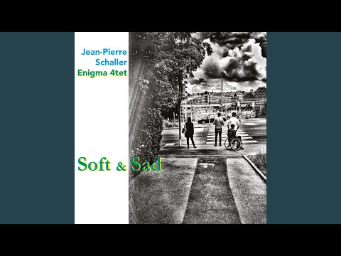 Soft and Sad online metal music video by JEAN-PIERRE SCHALLER