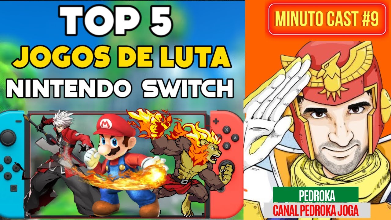 TOP 5 MELHORES JOGOS DE LUTA PARA O NINTENDO SWITCH, OLED E LITE [#MINUTO CAST 9 COM PEDROKA JOGA]