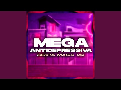 Mega Antidepressiva - Senta Maria Vai