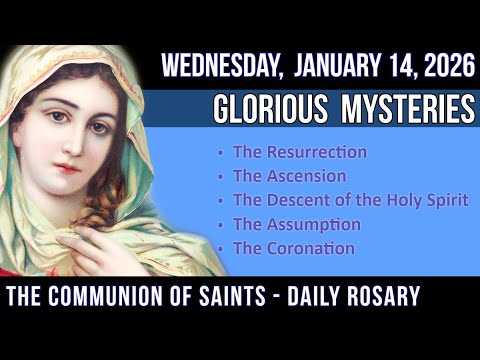 Wednesday Rosary - Glorious Mysteries of the Rosary for WEDNESDAY, January 14, 2026