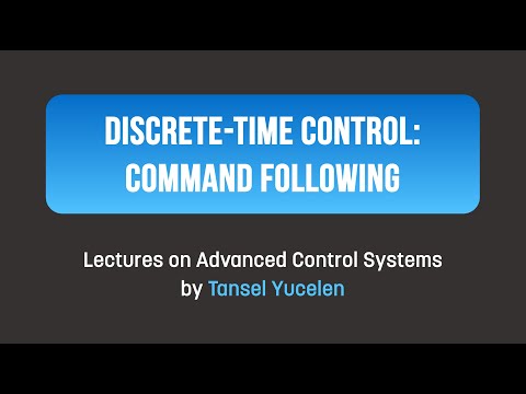 Control (Discrete-Time): Command Following (Lectures on Advanced Control Systems)